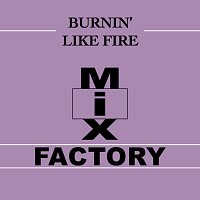 Mix Factory – Burnin' Like Fire