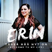 Erin – Tassa naa nyt on (Welcome To My Life) [Vain elamaa kausi 10]