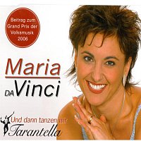 Maria Da Vinci – Und dann tanzen wir Tarantella - Maria Da Vinci