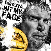 Fortezza – Hit my face