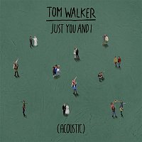 Tom Walker – Just You and I