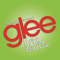 Glee Cast, Adam Lambert – I Believe in a Thing Called Love (Glee Cast Version)