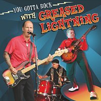 Greased Lightning – You Gotta Rock with Greased Lightning