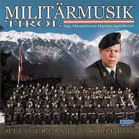 Militarmusik Tirol – Mit vereinten Kraften
