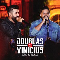 Douglas & Vinicius – Ao Vivo Em Sao Paulo [Ao Vivo]