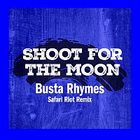 Busta Rhymes – Shoot For The Moon [Safari Riot Remix]