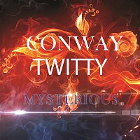 Conway Twitty – Mysterious
