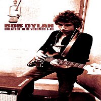 Bob Dylan – Greatest Hits Volumes 1, 2 & 3
