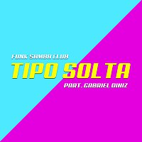 Funk Samba Club, Gabriel Diniz – Tipo Solta