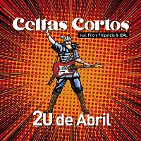 Celtas Cortos – 20 de abril (feat. Fito y Fitipaldis & IZAL)