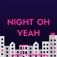 Alishia Washington – Night Oh Yeah