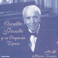 Osvaldo Fresedo y su Orquesta Típica – Mis 30 Mejores Tangos