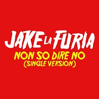 Jake La Furia – Non So Dire No [Single Version]