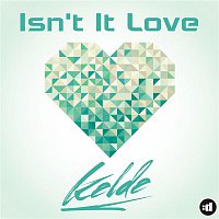 Kelde – Isn't It Love