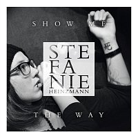 Stefanie Heinzmann – Show Me The Way