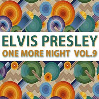 Elvis Presley – One More Night Vol. 9