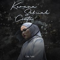 Lia Aziz – Kerana Sebuah Cinta
