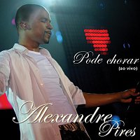 Alexandre Pires – Pode Chorar