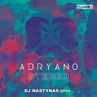 Adryano – Stéréo (Dj Nastynas Remix)