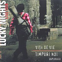 Vita de Vie, Timpuri Noi – Lucky Nights [Unplugged Live Tour / 2000]