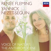 Renee Fleming, Yannick Nézet-Séguin – Voice of Nature: The Anthropocene