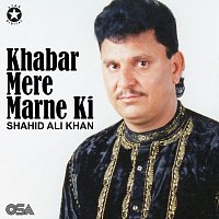 Shahid Ali Khan – Khabar Mere Marne Ki