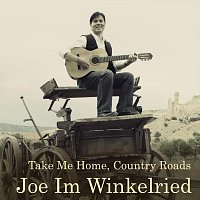 Joe Im Winkelried – Take Me Home, Country Roads