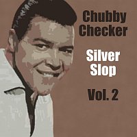 Chubby Checker – Silver Slop Vol.  2