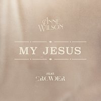 Anne Wilson, Crowder – My Jesus