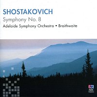 Adelaide Symphony Orchestra, Nicholas Braithwaite – Shostakovich: Symphony No. 8