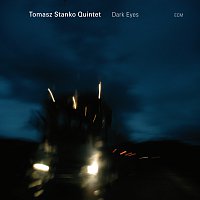 Tomasz Stanko Quintet – Dark Eyes