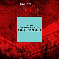 Rock Me Gently – Piano Renditions Of Disturbed