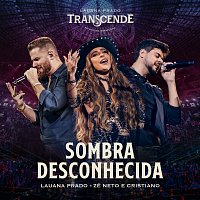Lauana Prado, Zé Neto & Cristiano – Sombra Desconhecida [Ao Vivo]