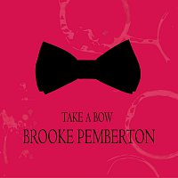 Brooke Pemberton – Take a Bow