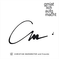 Christian Margreiter und Freunde – Gmiatlich aufgmacht