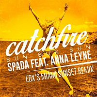 Catchfire (Sun Sun Sun)  [feat. Anna Leyne] [EDX Remix]