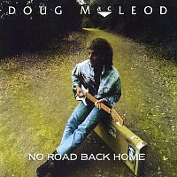 Doug MacLeod – No Road Back Home