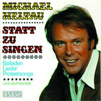 Michael Heltau – Statt Zu Singen - Balladen, Lieder, Protestsongs