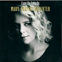 Mary Chapin Carpenter – Come On Come On