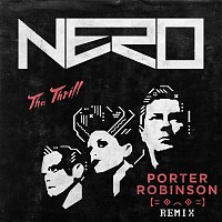 Nero – The Thrill [Porter Robinson Remix]