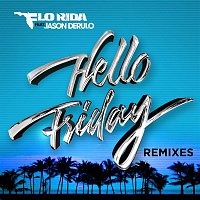 Flo Rida – Hello Friday (feat. Jason Derulo) [Remixes]