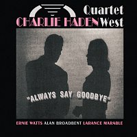 Charlie Haden Quartet West – Always Say Goodbye