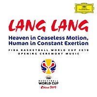 Lang Lang – Heaven in Ceaseless Motion, Human in Constant Exertion [FIBA Basketball World Cup 2019 Opening Ceremony Music]