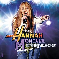 Hannah Montana – Hannah Montana/Miley Cyrus: Best of Both Worlds Concert