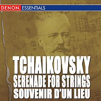 Různí interpreti – Tchaikovsky: Serenade for Strings, Op. 48 - Souvenir d'un lieu cher, Op. 42