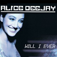 Alice DJ – Will I Ever