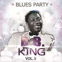B.B. King – Blues Party Vol. 5