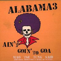Alabama 3 – Ain't Goin' To Goa / Mao Tse Tung Said