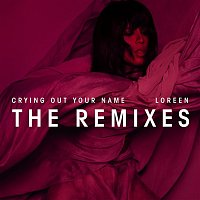 Loreen – Crying Out Your Name (Remixes)