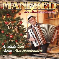 Manfred der Musikantenwirt – A stade Zeit beim Musikantenwirt